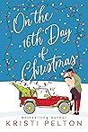 On the 16th Day of Christmas by Kristi Pelton