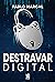 Destravar Digital: Pablo Marçal (Portuguese Edition)