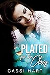 Plated for the Chef by Cassi Hart