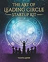 The Art of Leading Circle Startup Kit by Tanya Lynn