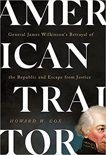 American Traitor: General James Wilkinson's Betrayal of the Republic and Escape from Justice (Hardcover)