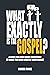 What Exactly is the Gospel?...