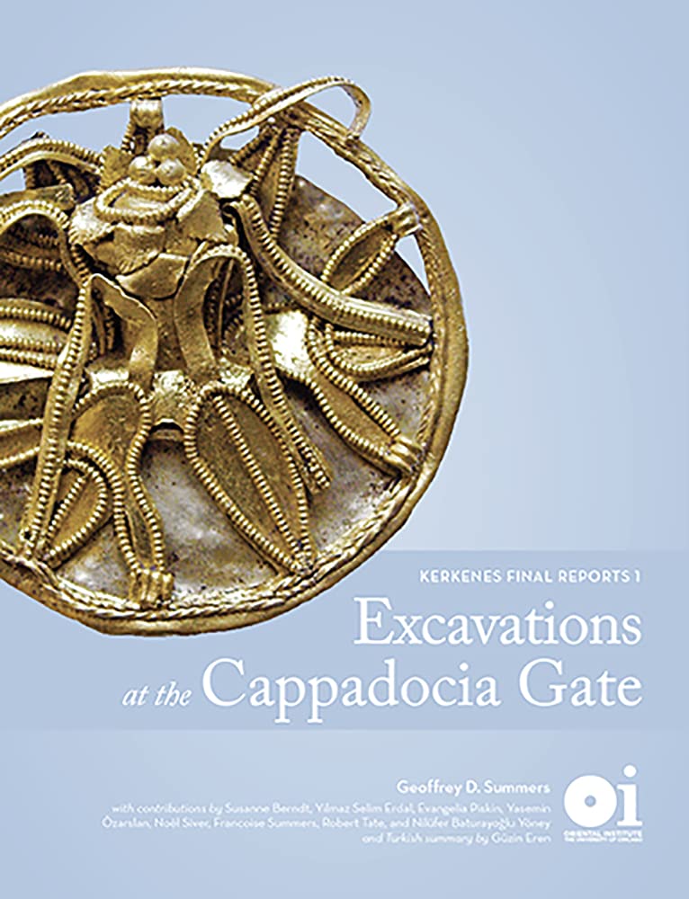 Excavations at the Cappadocia Gate: Kerkenes Final Reports 1 (Oriental Institute Publications)