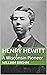 HENRY HEWITT: A Wisconsin P...