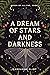 A Dream of Stars and Darkne...