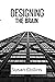 Designing The Brain: Discov...