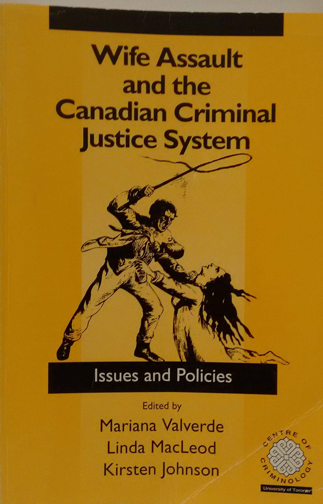Wife Assault and the Canadian Criminal Justice System: Issues and Policies