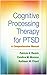 Cognitive Processing Therapy for PTSD by Patricia A.Resick
