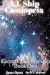 A.I. Ship Cassiopeia (Escort Class Starship, #1) Book cover for A.I. Ship Cassiopeia (Escort Class Starship, #1)
