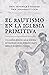 El bautismo en la Iglesia Primitiva by Hendrick F. Stander El bautismo en la Iglesia Primitiva by Hendrick F. Stander