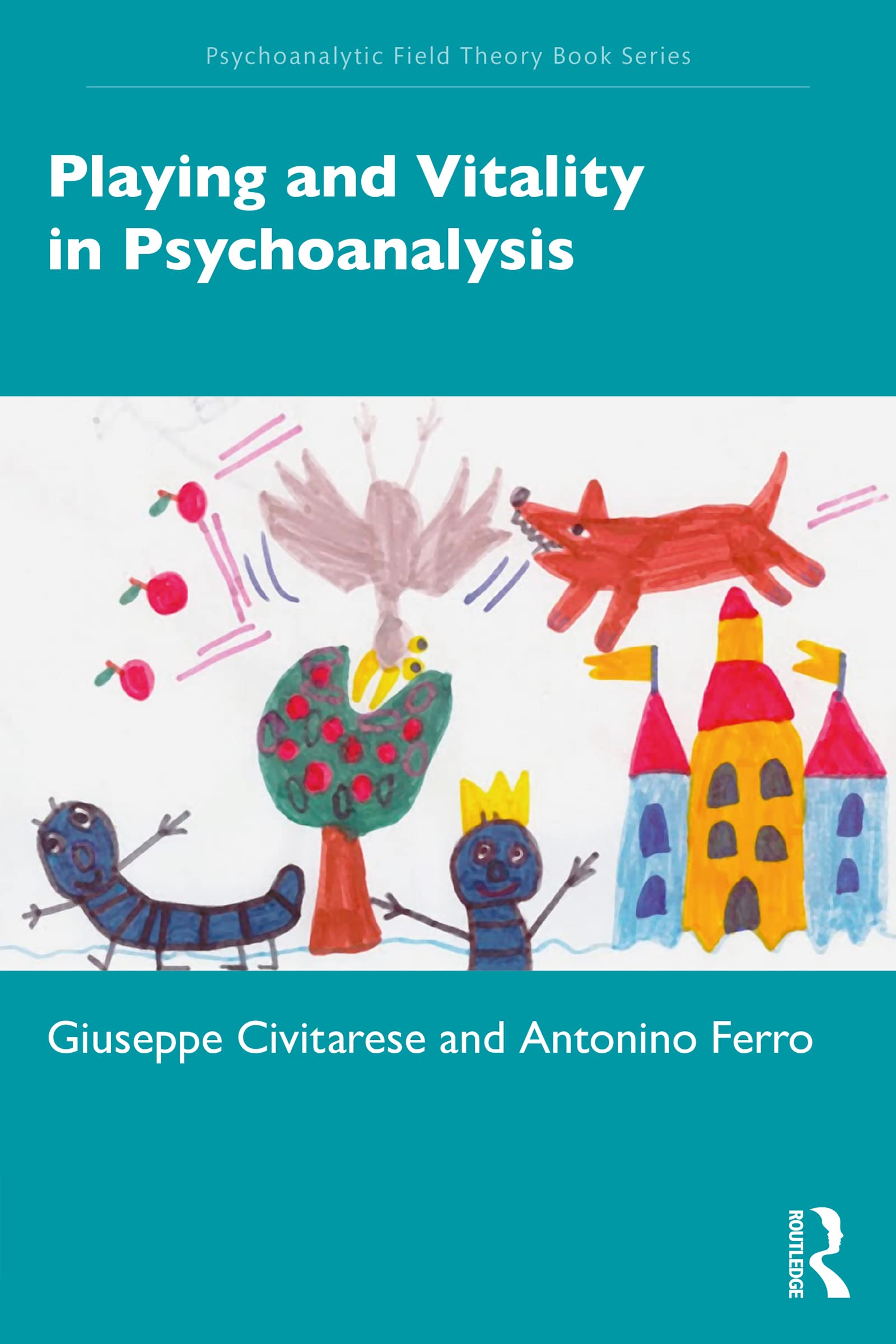 Playing and Vitality in Psychoanalysis (Psychoanalytic Field Theory Book Series)