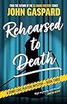 Rehearsed To Deat...