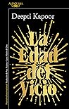 La edad del vicio by Deepti Kapoor