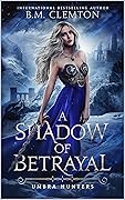 A Shadow of Betrayal (Umbra Hunters #1)