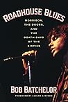 Roadhouse Blues by Bob Batchelor