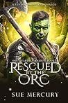 Book cover for Rescued by the Orc (Orc Guardian Brides, #2)