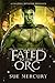 Fated to the Orc (Orc Guardian Brides, #3)