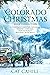 A Colorado Christmas by Cat Cahill A Colorado Christmas by Cat Cahill