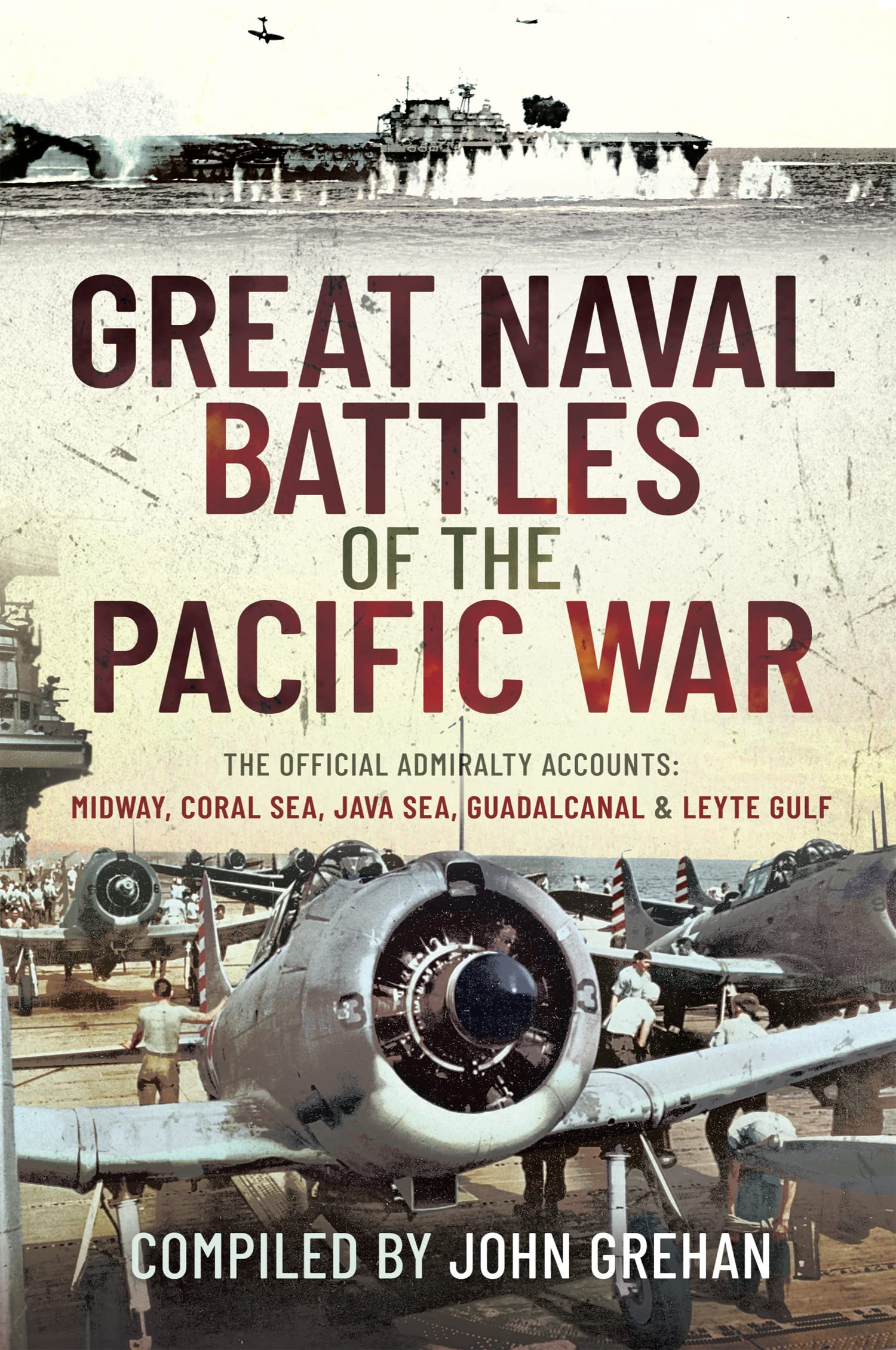 Great Naval Battles of the Pacific War: The Official Admiralty Accounts: Midway, Coral Sea, Java Sea, Guadalcanal & Leyte Gulf (Kindle Edition)