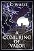 A Conjuring of Valor: Book ...