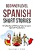 Beginner Level Spanish Shor...