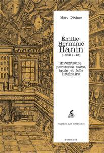 Emilie Herminie-Hanin (1862-1948): Inventeure, peintresse naïve, brute et folle littéraire