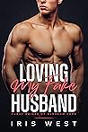 Loving My Fake Husband by Iris West