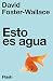 Esto es agua by David Foster Wallace Esto es agua by David Foster Wallace