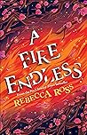 A Fire Endless by Rebecca   Ross