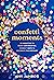 Confetti Moments: 52 Vignettes to Spark Conversation, Connect Deeply and Celebrate the Ordinary
