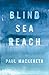 Blind Sea Reach by Paul Mackereth