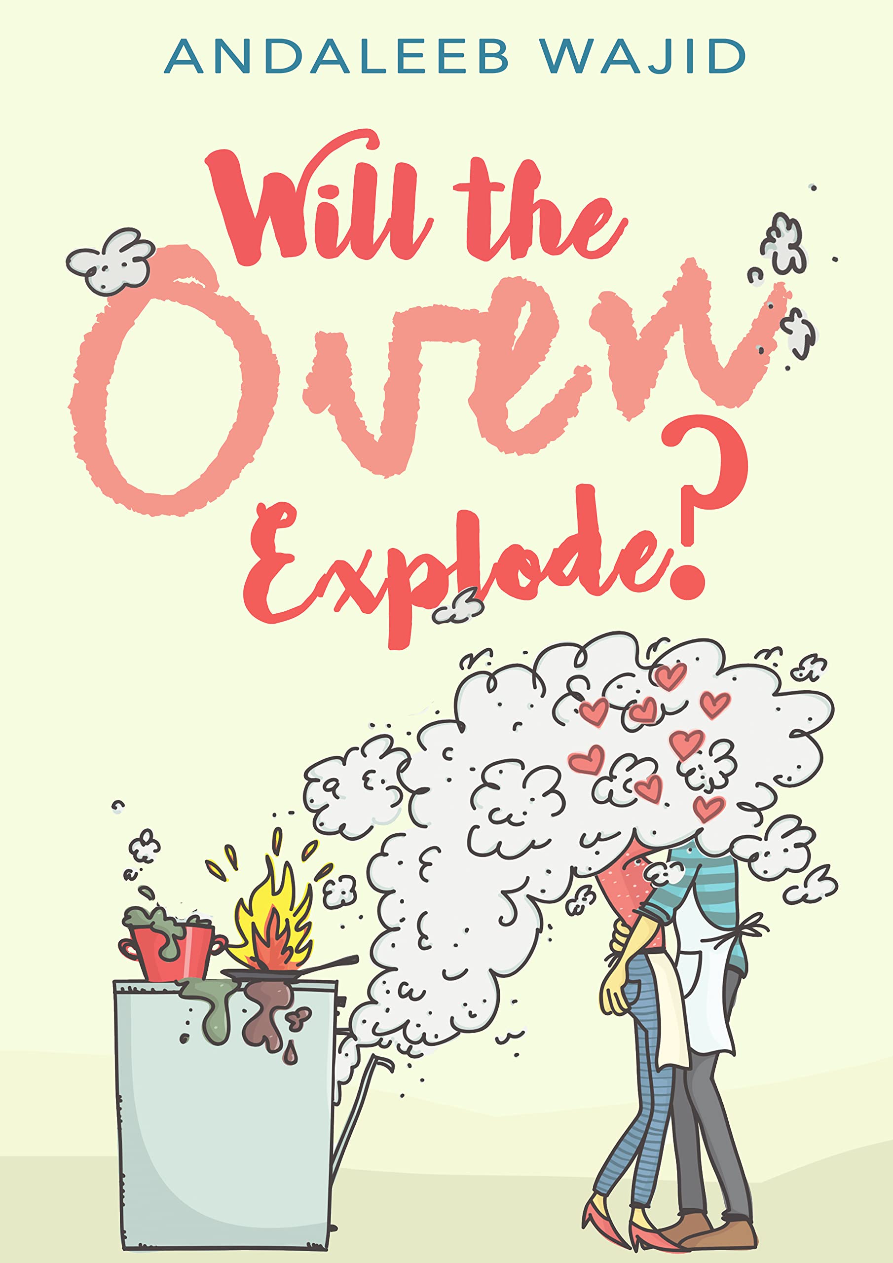 Will the Oven Explode: A Second Chance Romance (Kindle Edition)