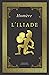 L'ILIADE | Homère: Texte intégral (Annoté d'une biographie)