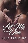 Let Me Be the One Let Me Be the One