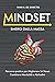 MINDSET: Percorso Pratico di 30 giorni per Migliorare Sé Stessi, Cambiare Mentalità e Abitudini. Scopri come Smettere di Pensare Troppo ed Emergi ... del Pensiero Positivo