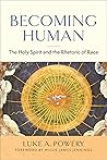 Becoming Human: The Holy Spirit and the Rhetoric of Race Book cover for Becoming Human: The Holy Spirit and the Rhetoric of Race