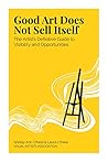 Good Art Does Not Sell Itself Book cover for Good Art Does Not Sell Itself