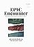 EPIC Encounter: experience your personal identity and freedom in Christ (EPIC Series Book 1)