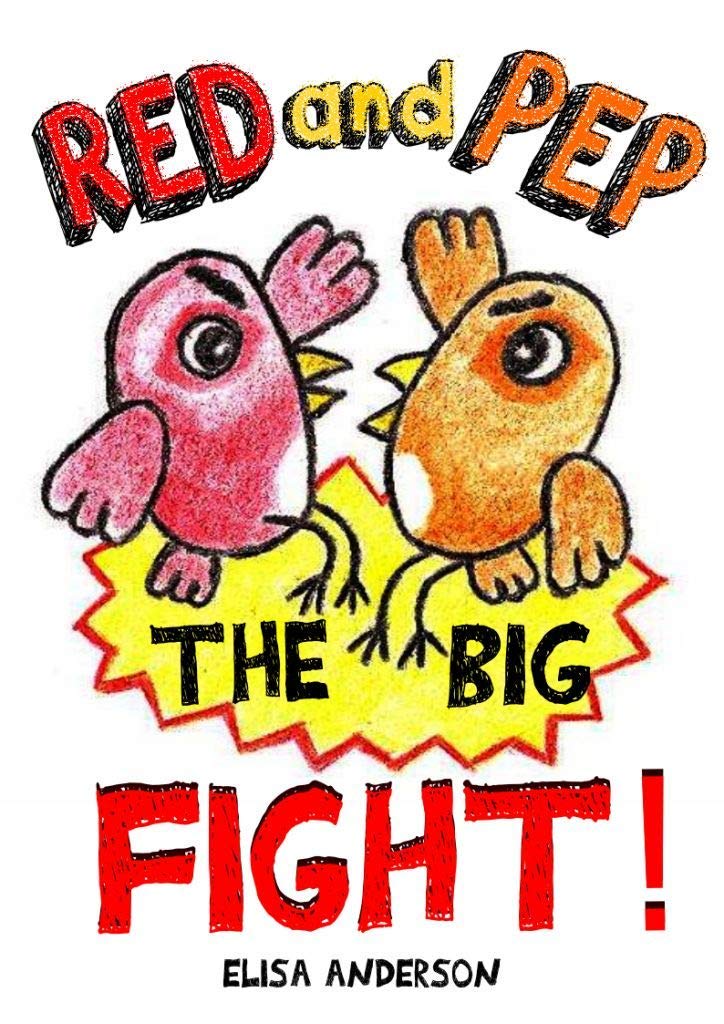 Red and Pep-The Big Fight! - A Bedtime Story Picture Book for Kids Ages 3-5 years with lovely colored pictures: A read aloud tale with a lovely message for keeping true friendships (Red & Pep 2)