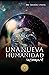 Una nueva humanidad: la tierra en 5D (Spanish Edition)