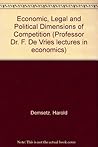 Economic, legal, and political dimensions of competition (Professor Dr. F. de Vries lectures in economics)