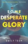 Some Desperate Glory by Emily  Tesh