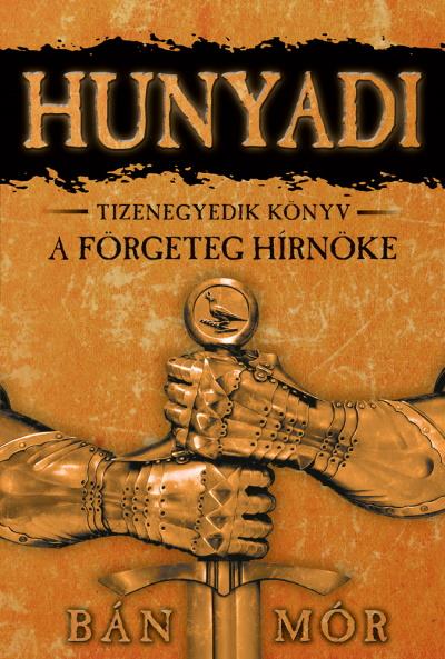 A förgeteg hírnöke (Hunyadi, #11)