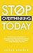 Stop Overthinking Today by Lucas Arnold