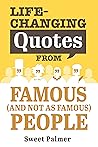 Life-Changing Quotes from Famous (and Not as Famous) People (100 Days 3 Minutes: Be Inspired) Life-Changing Quotes from Famous (and Not as Famous) People (100 Days 3 Minutes: Be Inspired)