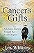 Cancer's Gifts by Les Whitney