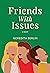 Friends With Issues