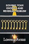 Solving Your Growth and Revenue Problem
