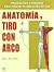ANATOMÍA Y TIRO CON ARCO by Ray Axford