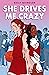 She Drives Me Crazy by Kelly Quindlen She Drives Me Crazy by Kelly Quindlen